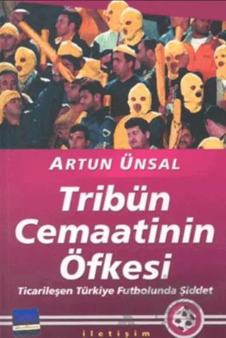 Tribün Cemaatinin Öfkesi: Ticarileşen Türkiye Futbolunda Şiddet