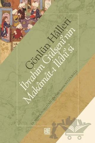Gönlün Halleri - İbrahim Gülşeni'nin Makamat-ı İlahisi'si
