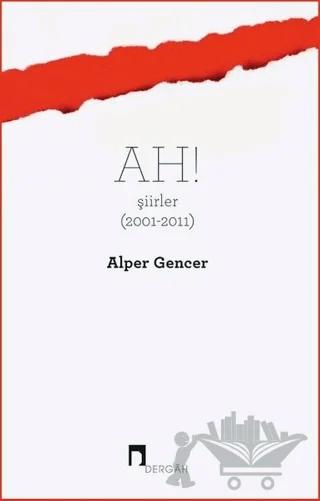 Ah! Şiirler (2001 - 2011)