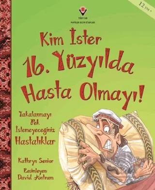 Kim İster 16. Yüzyılda Hasta Olmayı!