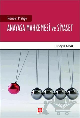 Teoriden Pratiğe Anayasa Mahkemesi ve Siyaset