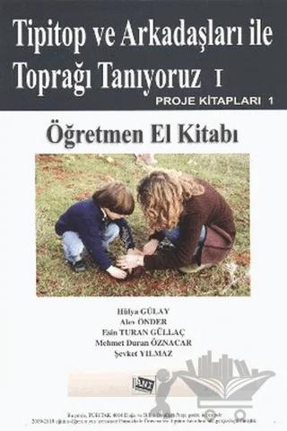 Tipitop ve Arkadaşları ile Toprağı Tanıyoruz 1 - Öğretmen El Kitabı