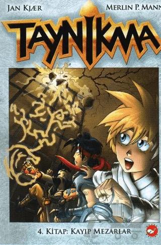 Taynikma 4 -Kayıp Mezarlar – Jan Kjaer, Merlin P. Mann – Beyaz Balina Yayınları kitap kapağı