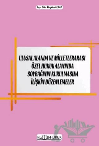 Ulusal Alanda ve Milletlerarası Özel Hukuk Alanında Soybağının Kurulmasına İlişkin Düzenlemeler