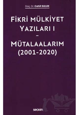 Fikri Mülkiyet Yazıları I - Mütalaalarım (2001–2020)