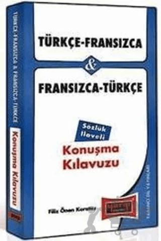 Türkçe - Fransızca ve Fransızca - Türkçe Konuşma Kılavuzu Sözlük İlaveli