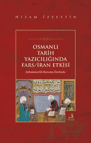 Osmanlı Tarih Yazıcılığında Fars - İran Etkisi