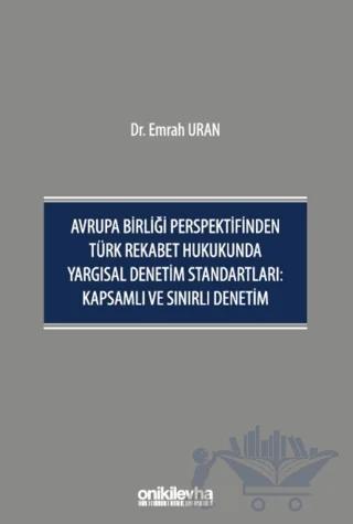 Avrupa Birliği Perspektifinden Türk Rekabet Hukukunda Yargısal Denetim Standartları: Kapsamlı ve Sınırlı Denetim