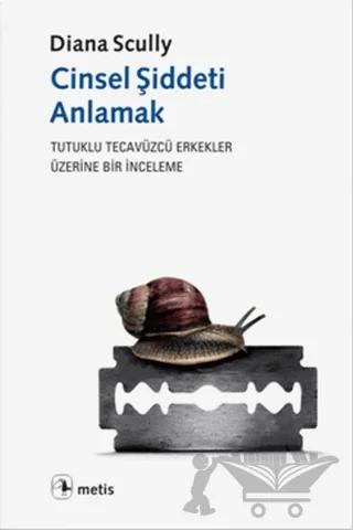 Cinsel Şiddeti Anlamak – Diana Scully – Metis Yayınları kitap kapağı