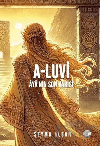 A-Luvi: Aya’nın Son Varisi