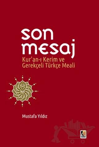 Son Mesaj / Kur'an-ı Kerim ve Gerekçeli Türkçe Meali (Cep Boy) – Mustafa Yıldız – Çıra Yayınları kitap kapağı