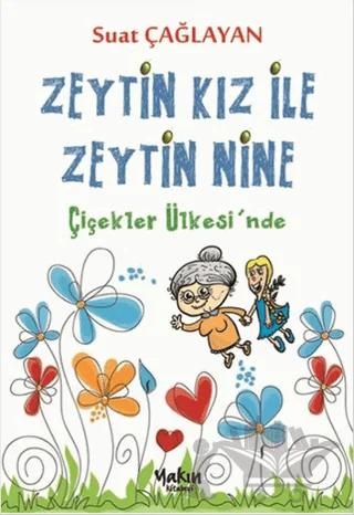 Zeytin Kız ve Zeytin Nine : Çiçekler Ülkesi'nde