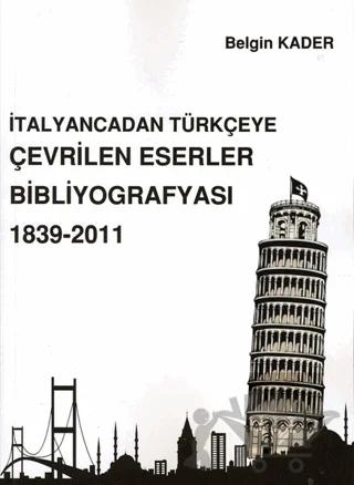 İtalyancadan Türkçeye Çevrilen Eserler Bibliyografyası 1839-2011