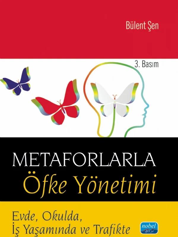 METAFORLARLA ÖFKE YÖNETİMİ - Evde, Okulda, İş Yaşamında ve Trafikte