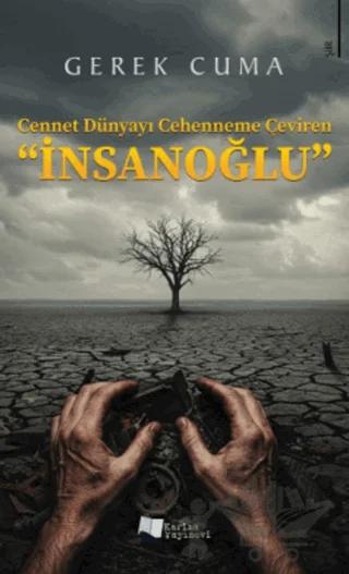 Cennet Dünyayı Cehenneme Çeviren "İnsanoğlu"