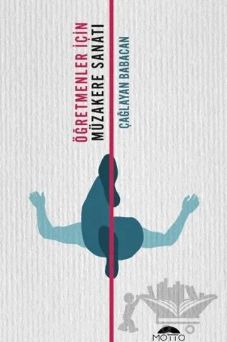 Öğretmenler için Müzakere Sanatı – Çağlayan Babacan – Motto Yayınları kitap kapağı