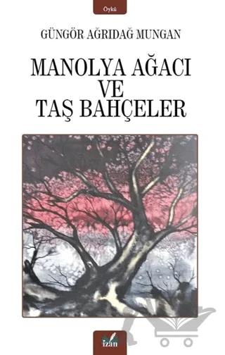 Manolya Ağacı ve Taş Bahçeler