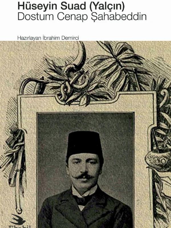 Hüseyin Suad (Yalçın): Dostum Cenap Şahabeddin (Eleştiri)