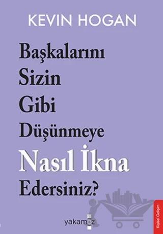 Başkalarını Sizin Gibi Düşünmeye Nasıl İkna Edersiniz?