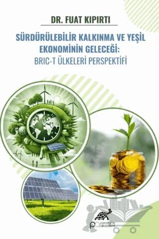 Sürdürülebilir Kalkınma ve Yeşil Ekonominin Geleceği: BRIC-T Ülkeleri Perspektifi