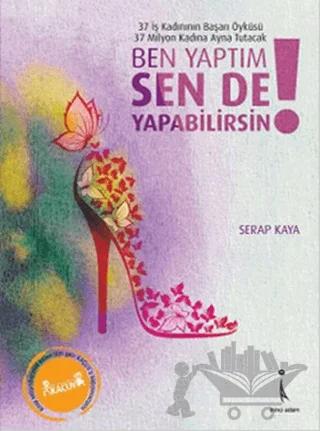 Ben Yaptım Sen de Yapabilirsin!