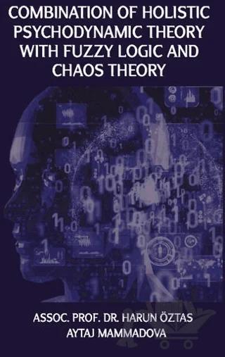 Combination Of Holistic Psychodynamic Theory with Fuzzy Logic And Chaos Theory