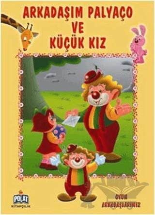 Oyun Arkadaşlarımız Serisi - Arkadaşım Palyaço ve Küçük Kız