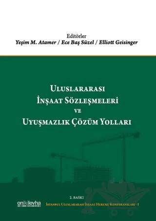 Uluslararası İnşaat Sözleşmeleri ve Uyuşmazlık Çözüm Yolları