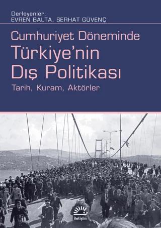 Cumhuriyet Döneminde Türkiye'nin Dış Politikası