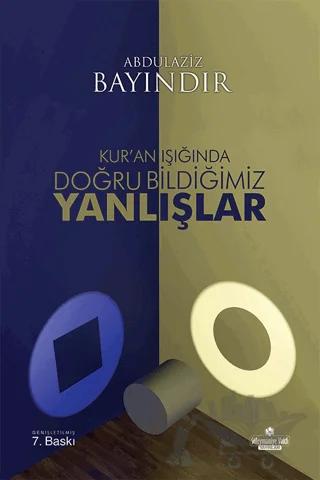 Kur'an Işığında Doğru Bildiğimiz Yanlışlar