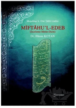 Miftaḥu’l - Edeb (İnceleme - Metin - Dizin)