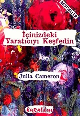 İçinizdeki Yaratıcıyı Keşfedin – Julia Cameron – Kuraldışı Yayınevi kitap kapağı