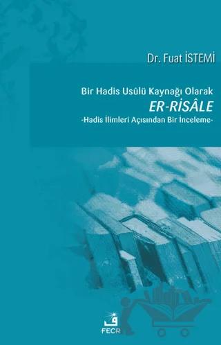 Bir Hadis Usulü Kaynağı Olarak Er-Risale
