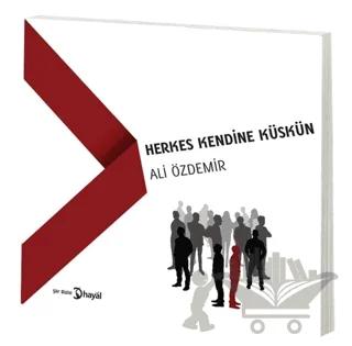 Herkes Kendine Küskün