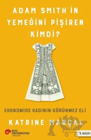 Adam Smith’in Yemeğini Pişiren Kimdi?