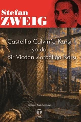 Castellio Calvin’e Karşı ya da Bir Vicdan Zorbalığa Karşı