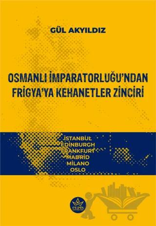 Osmanlı İmparatorluğu’ndan Frigya’ya Kehanetler Zinciri