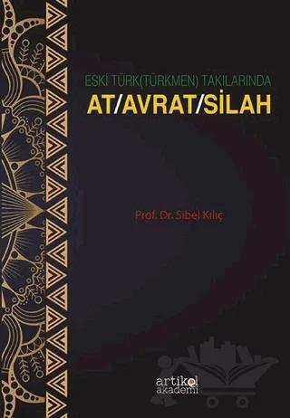 Eski Türk (Türkmen) Takılarında At-Avrat-Silah
