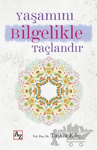 Yaşamını Bilgelikle Taçlandır