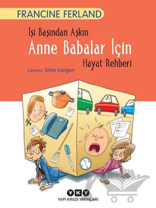 İşi Başından Aşkın Anne Babalar İçin Hayat Rehberi