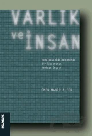 Varlık ve İnsan: Kemalpaşazade Bağlamında Bir Tasavvurun Yeniden İnşası