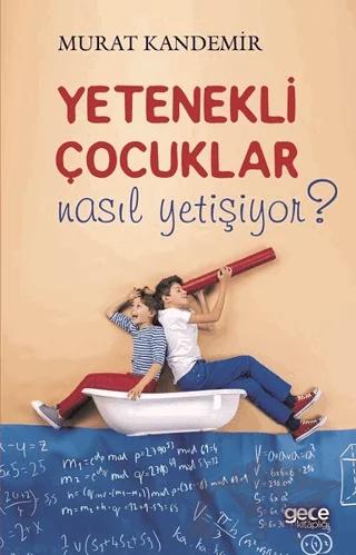Yetenekli Çocuklar Nasıl Yetişiyor?