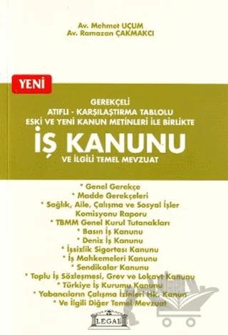 Gerekçeli Atıflı - Karşılaştırma Tablolu Eski ve Yeni Kanun Metinleri ile Birlikte İş Kanunu ve İlgili Temel Mevzuat