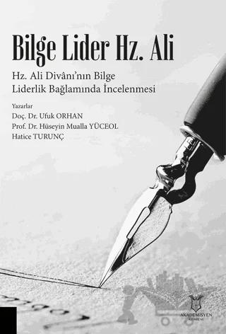 Bilge Lider Hz. Ali - Hz. Ali Divanı’nın Bilge Liderlik Bağlamında İncelenmesi