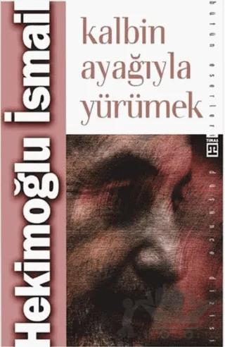 Kalbin Ayağıyla Yürümek