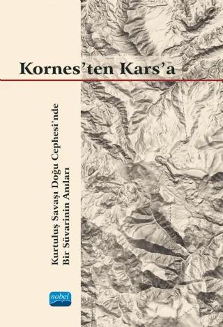 KORNES’TEN KARS’A - Kurtuluş Savaşı Doğu Cephesi’nde Bir Süvarinin Anıları