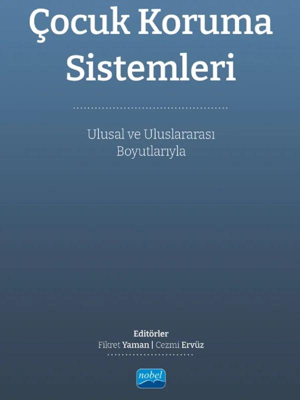 ÇOCUK KORUMA SİSTEMLERİ - Ulusal ve Uluslararası Boyutlarıyla