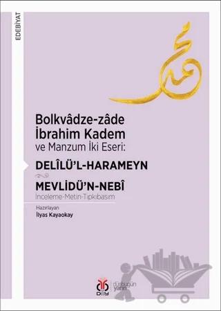 Bolkvadze-zade İbrahim Kadem ve Manzum İki Eseri: Delilü’l-Harameyn - Mevlidü’n-Nebi