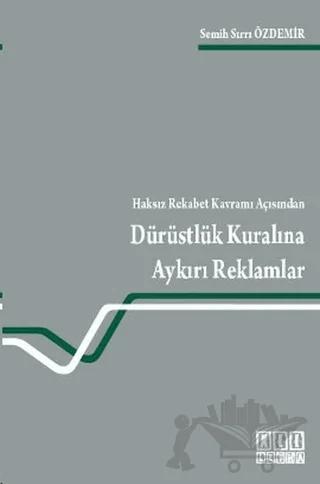 Haksız Rekabet Kavramı Açısından Dürüstlük Kuralına Aykırı Reklamlar