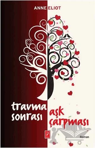 Travma Sonrası Aşk Çarpması – Anne Eliot – Pena Yayınları kitap kapağı